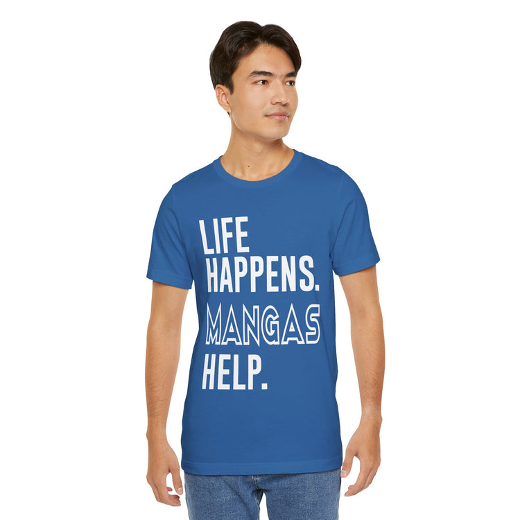 Life Happens Mangas Help T-Shirt - Fandom-Made