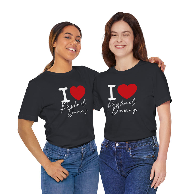 I Love Raphaël Dumas T-Shirt - Fandom-Made