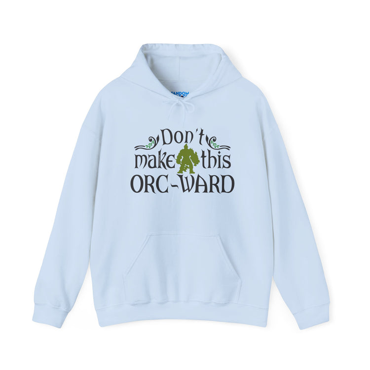 Don't Make This Orc-Ward Hoodie - Fandom-Made