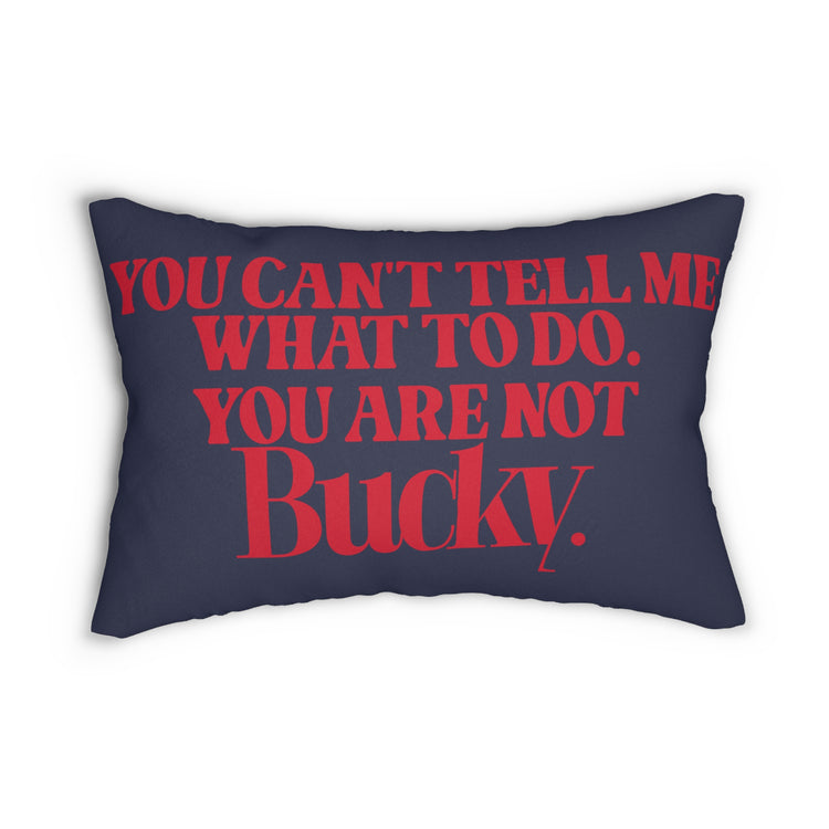 You're Not Bucky Pillow