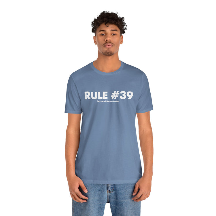 Rule 39 No Coincidences T-Shirt - Fandom-Made