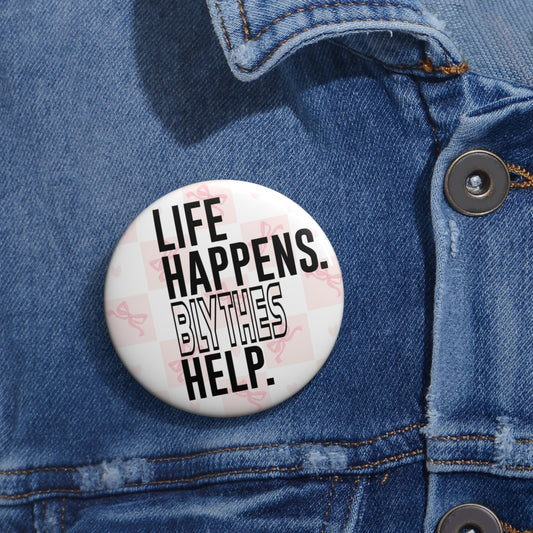 Life Happens Blythes Help Pin