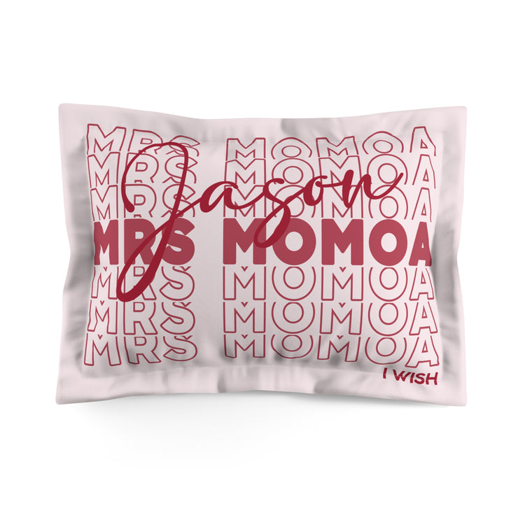 Mrs. Momoa Pillow Sham