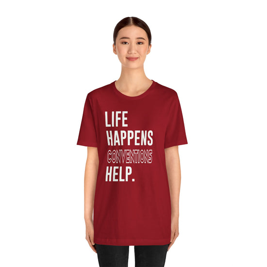 Life Happens Conventions Help T-Shirt - Fandom-Made
