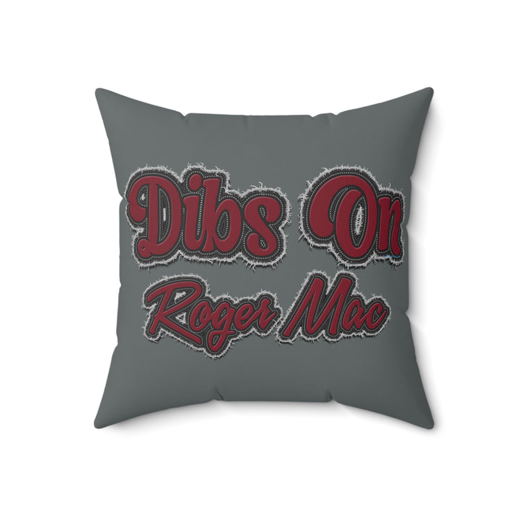 Dibs On Roger Mac Square Pillow - Fandom-Made