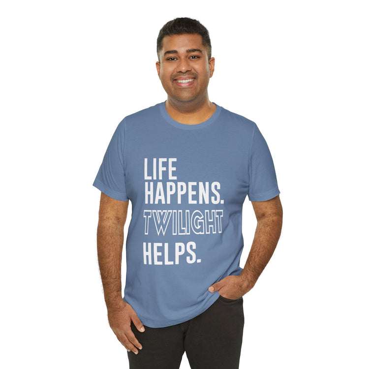Life Happens Twilight Helps T-Shirt - Fandom-Made
