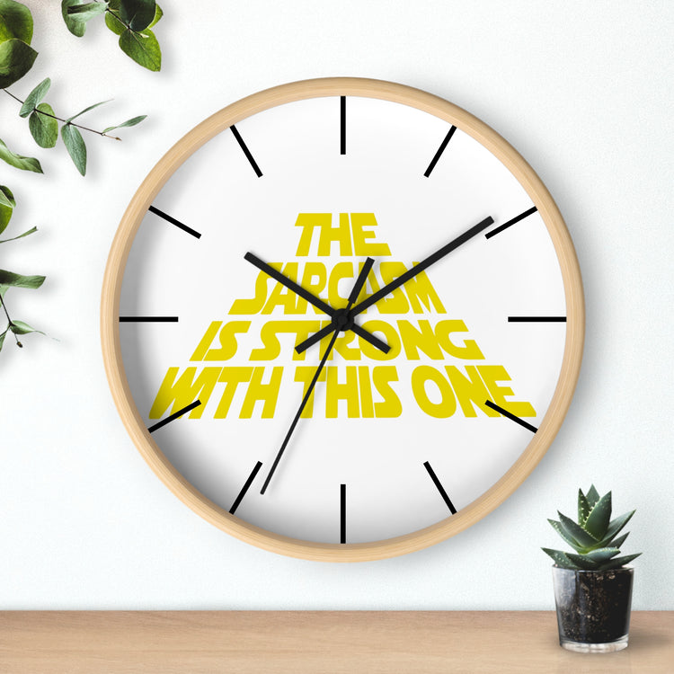 The Sarcasm Is Strong Wall Clock - Fandom-Made