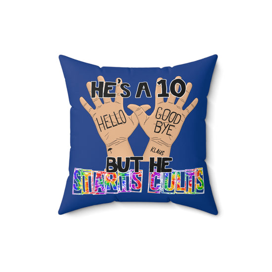 He's a 10 But... Pillow - Fandom-Made