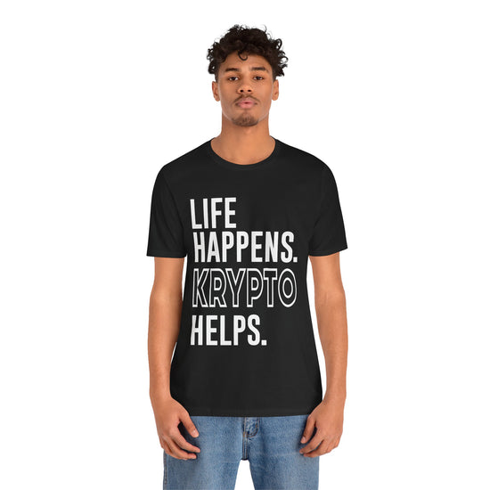 Life Happens Krypto Helps T-Shirt - Fandom-Made