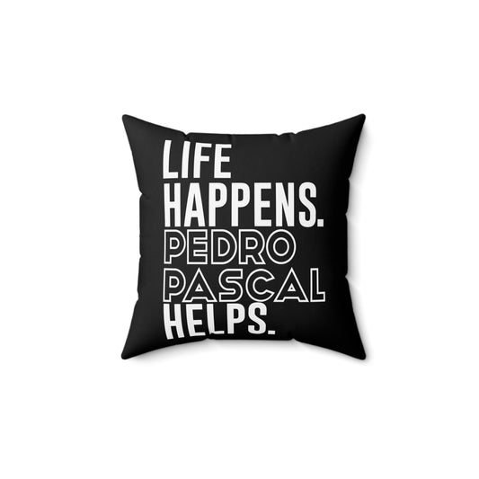 Life Happens Pedro Pascal Helps Square Pillow - Fandom-Made