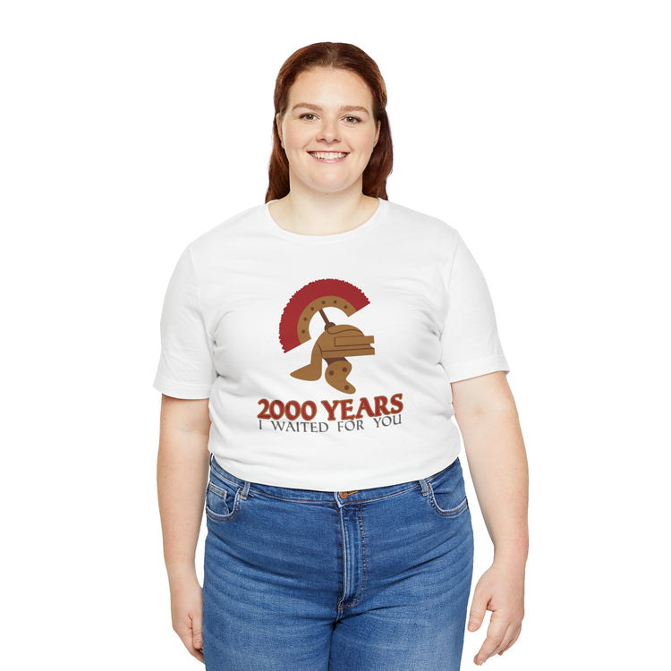 2000 Years I Waited Unisex T-Shirt - Fandom-Made
