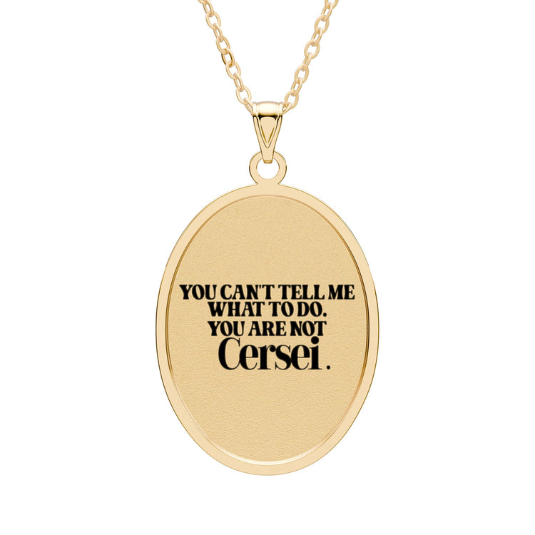 You're Not Cersei Oval Pendant
