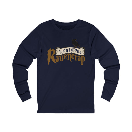 I Don't Give A Ravencrap Unisex Long Sleeve T-Shirt - Fandom-Made