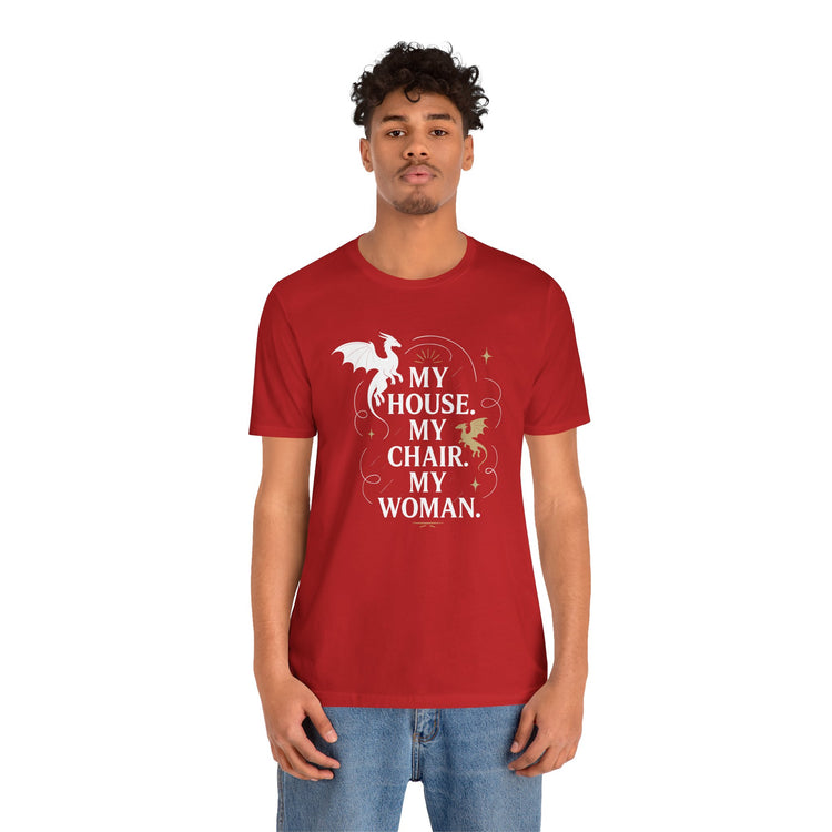 My House My Chair My Woman Unisex T-Shirt