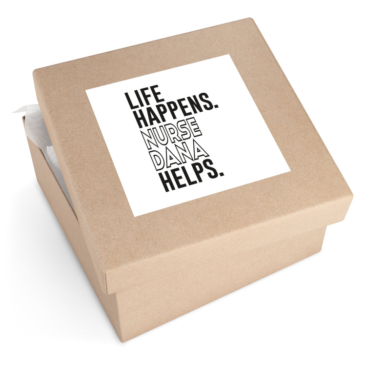 Life Happens Nurse Dana Helps Square Sticker - Fandom-Made