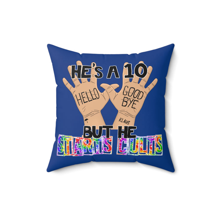 He's a 10 But... Pillow - Fandom-Made