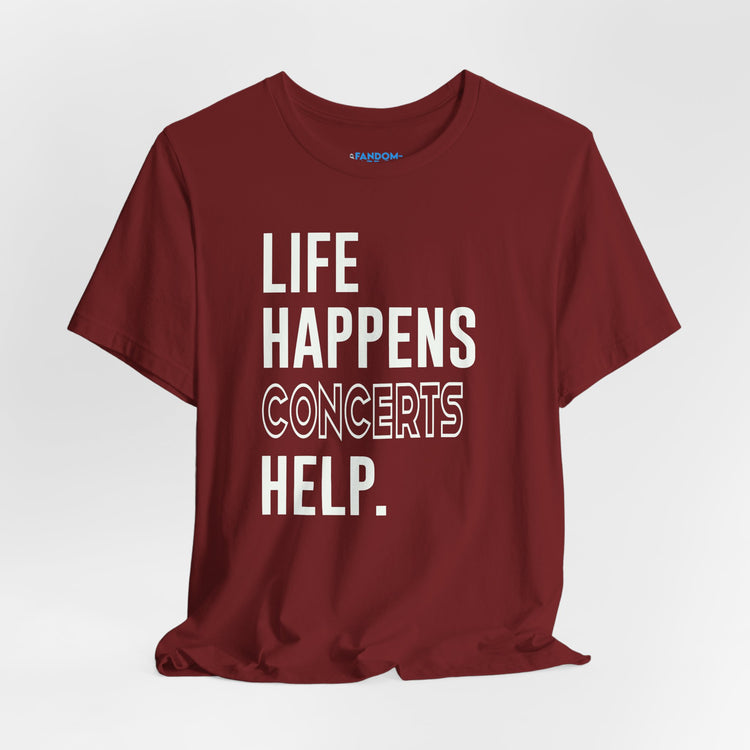 Life Happens Concerts Help Unisex T-Shirt - Fandom-Made
