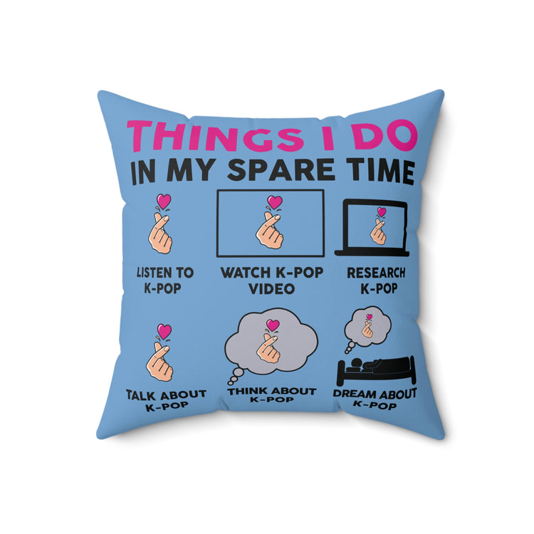 Things I Do In My Spare Time Kpop Faux Suede Square Pillow