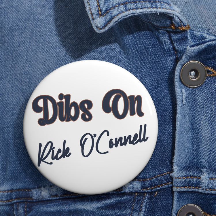 Dibs On Rick O'Connell Pin