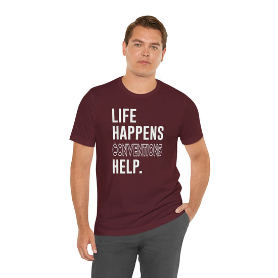 Life Happens Conventions Help T-Shirt - Fandom-Made