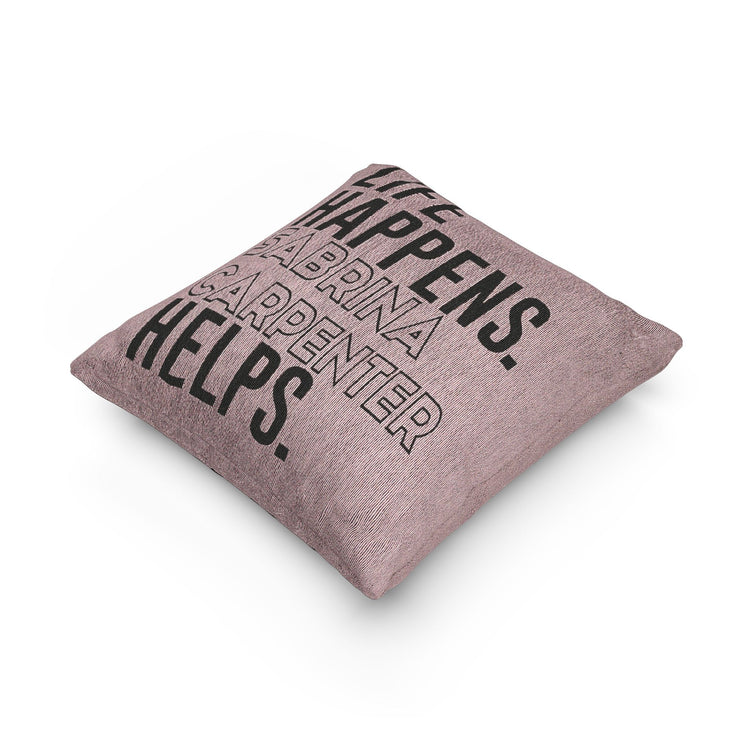 Life Happens Sabrina Carpenter Helps Woven Pillow - Fandom-Made