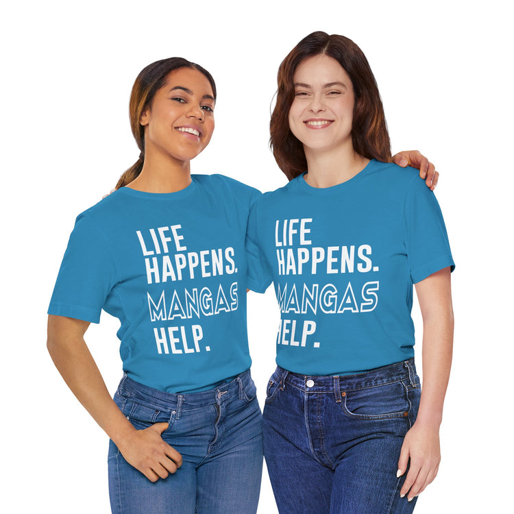 Life Happens Mangas Help T-Shirt - Fandom-Made