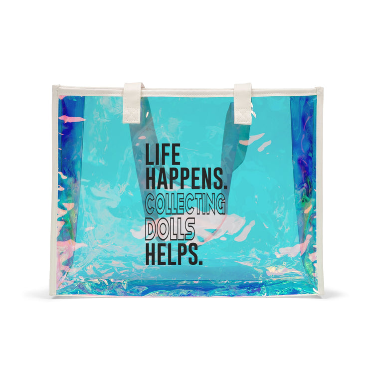Life Happens Collecting Dolls Helps Holographic Tote Bag - Fandom-Made