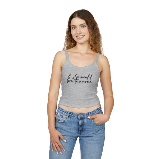 She Would Bow To No One Spaghetti Strap Tank Top - Fandom-Made