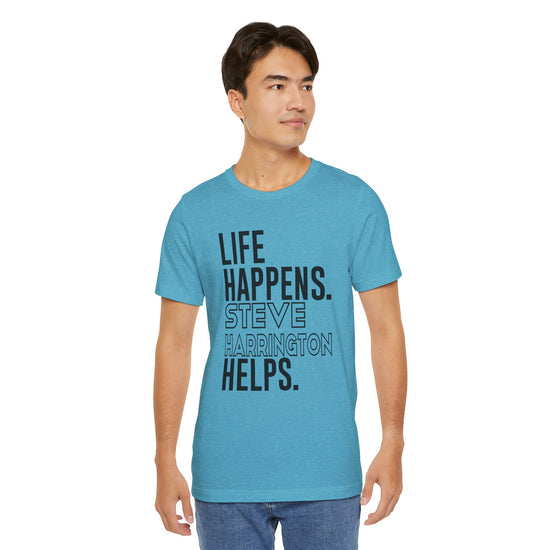 Life Happens Steve Harrington Helps Unisex T-Shirt - Fandom-Made