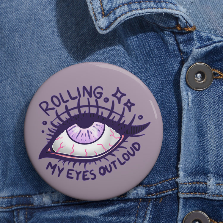Rolling My Eyes Out Loud Pin - Fandom-Made