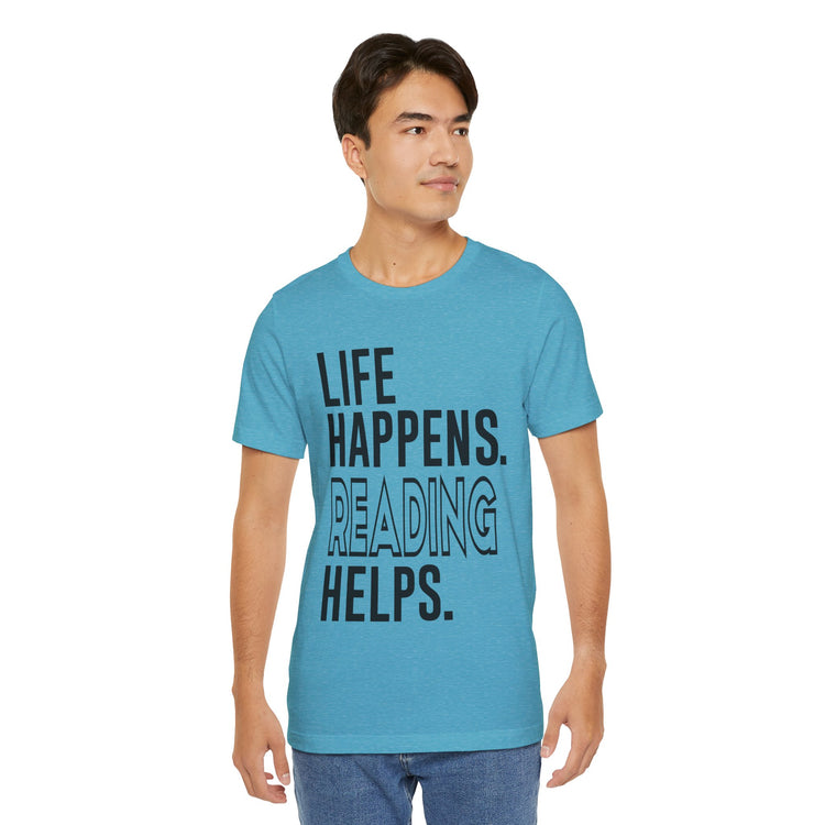 Life Happens Reading Helps Unisex T-Shirt