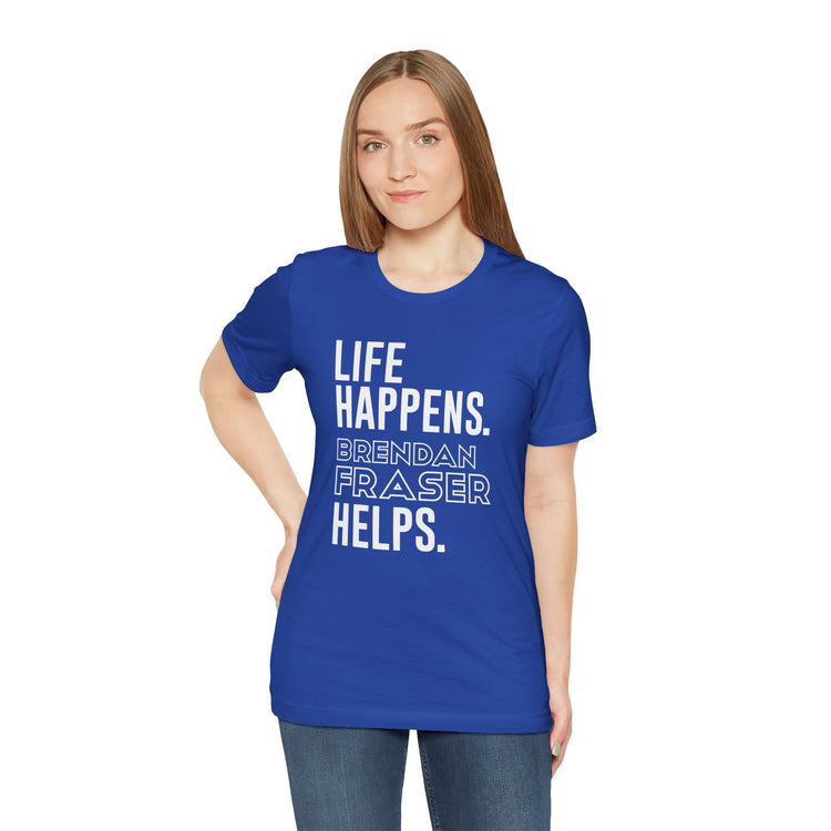 Life Happens Brendan Fraser Helps T-Shirt - Fandom-Made