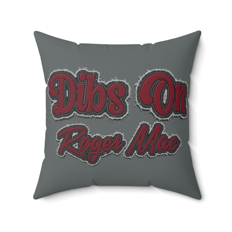 Dibs On Roger Mac Square Pillow - Fandom-Made