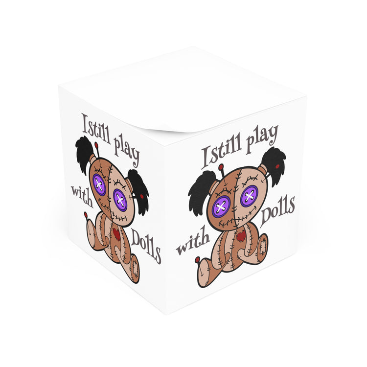 I Still Play With Dolls Note Cube - Fandom-Made