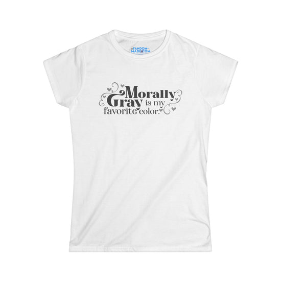 Morally Gray Women's Fit T-Shirt - Fandom-Made