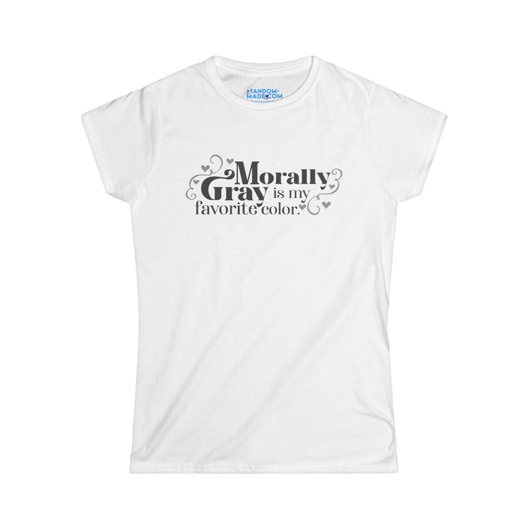 Morally Gray Women's Fit T-Shirt - Fandom-Made