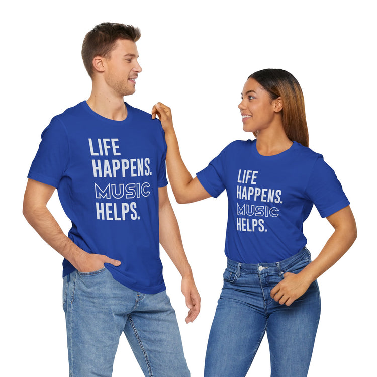 Life Happens Music Helps Unisex T-Shirt - Fandom-Made