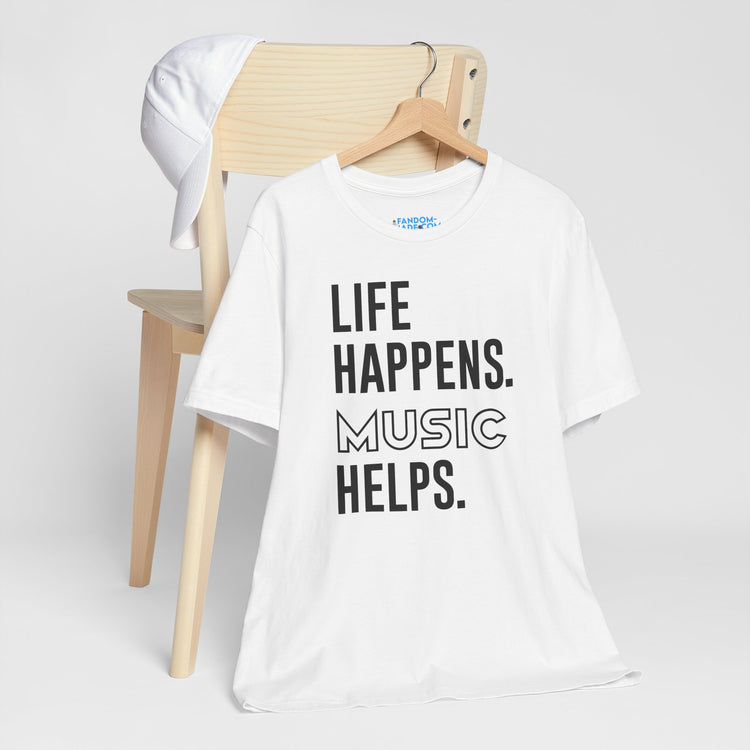 Life Happens Music Helps Unisex T-Shirt - Fandom-Made