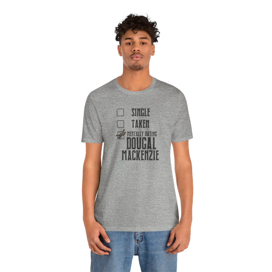 Mentally Dating Dougal MacKenzie Unisex T-Shirt - Fandom-Made