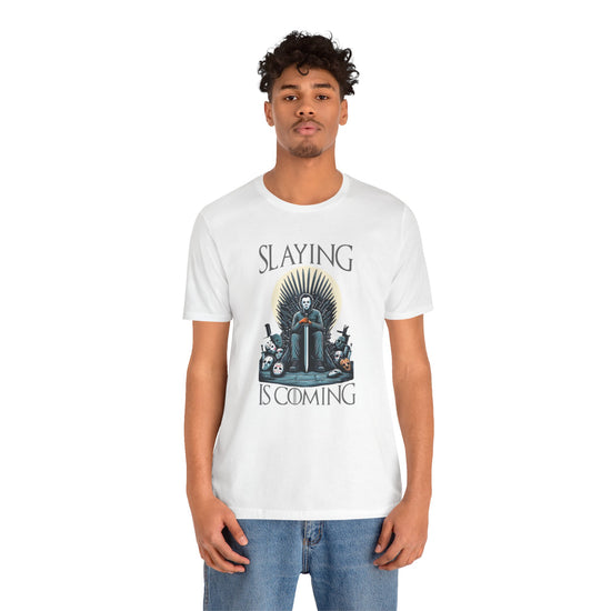 Slaying Is Coming T-Shirt - Fandom-Made