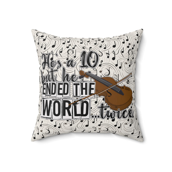 He's a 10 But... Pillow - Fandom-Made