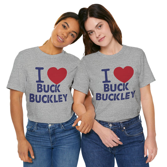 I Love Buck Buckley Unisex T-Shirt - Fandom-Made
