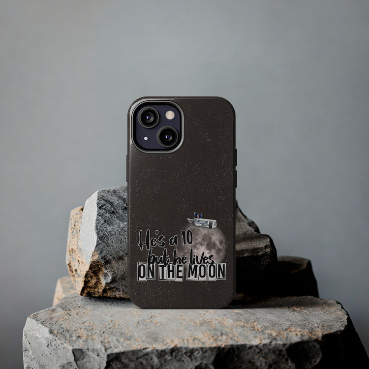 He's a 10 But... Phone Case - Fandom-Made