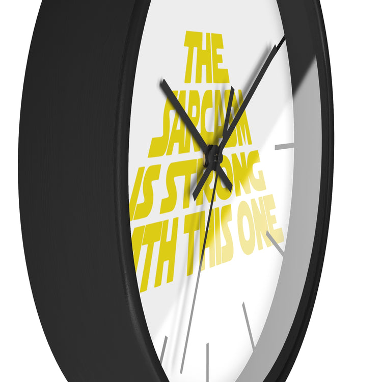 The Sarcasm Is Strong Wall Clock - Fandom-Made