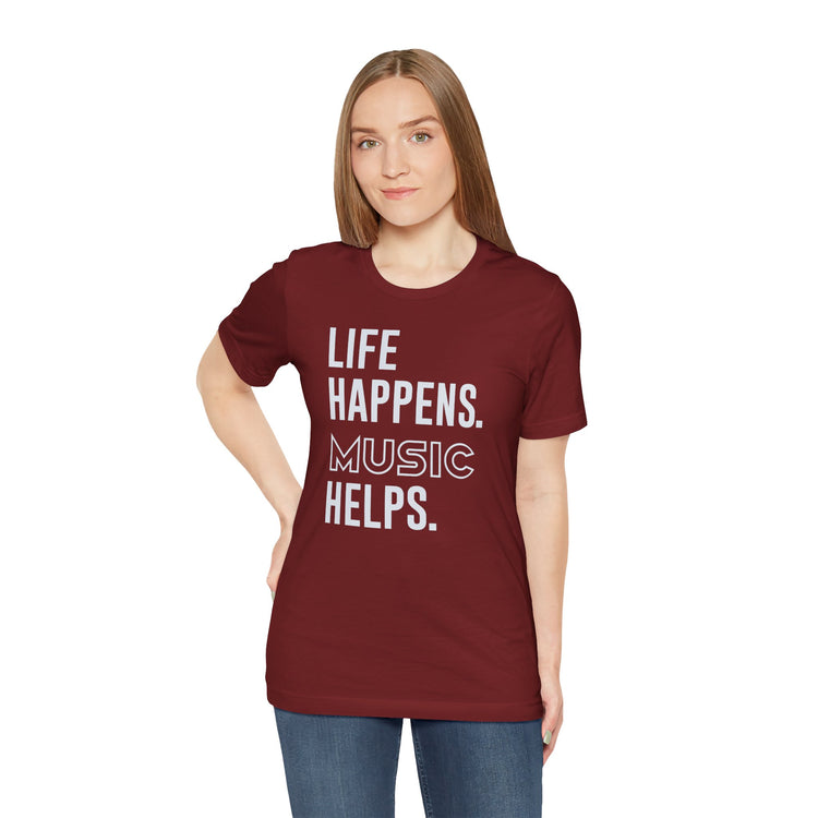 Life Happens Music Helps Unisex T-Shirt - Fandom-Made