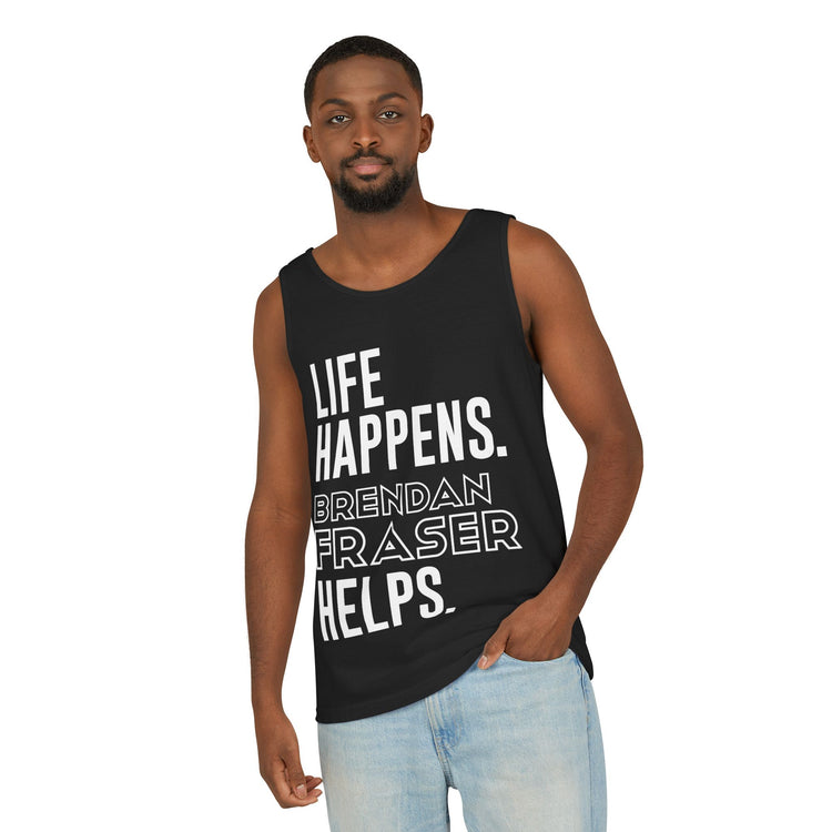 Life Happens Brendan Fraser Helps Unisex Tank Top - Fandom-Made