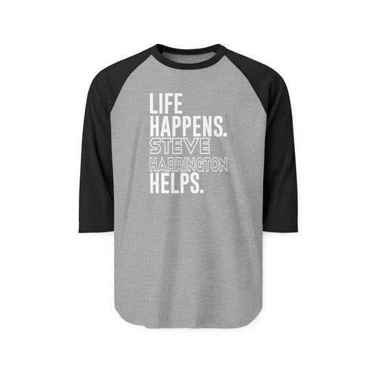 Life Happens Steve Harrington Helps 3/4 Raglan Shirt - Fandom-Made