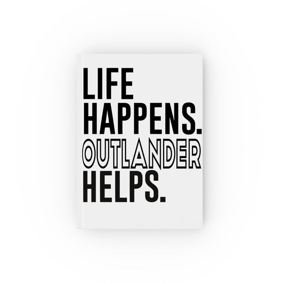 Life Happens Outlander Helps Journal - Fandom-Made