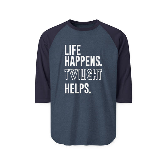 Life Happens Twilight Helps 3/4 Raglan Shirt - Fandom-Made