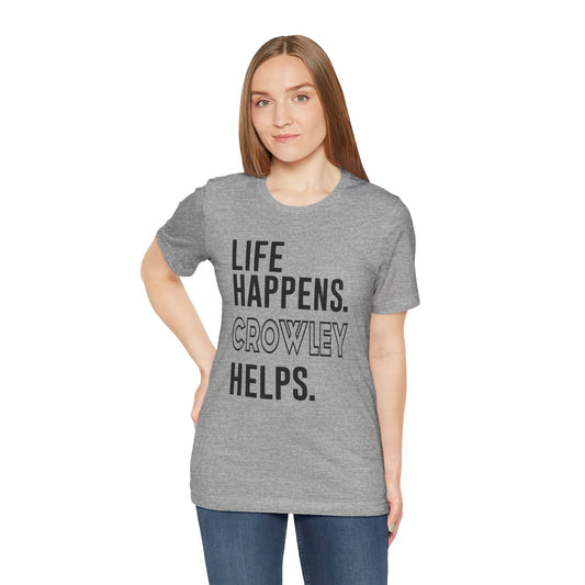 Life Happens Crowley Helps T-Shirt - Fandom-Made